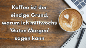 Kaffee Guten Morgen MIttwoch